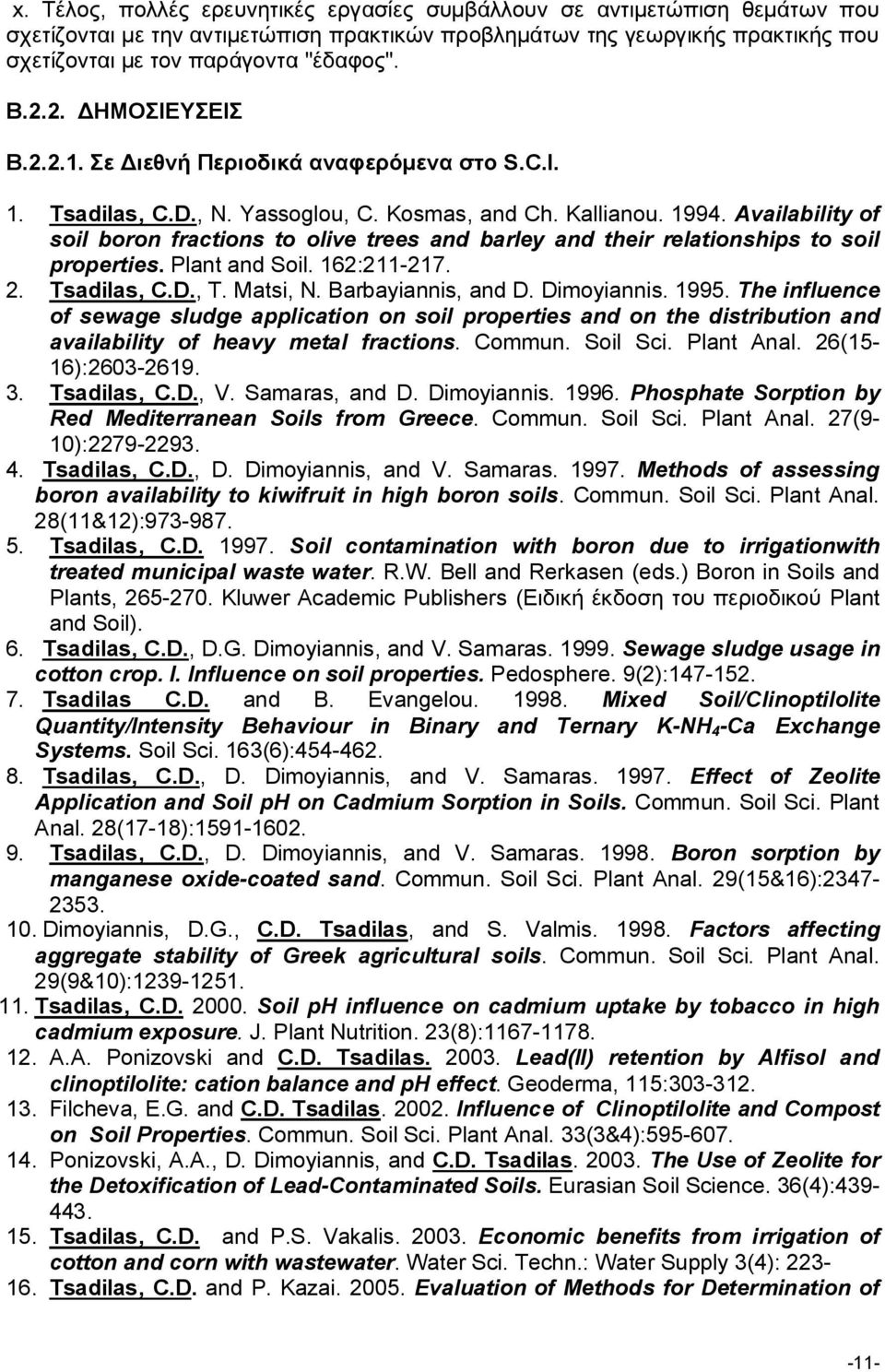 Availability of soil boron fractions to olive trees and barley and their relationships to soil properties. Plant and Soil. 162:211-217. 2. Tsadilas, C.D., T. Matsi, N. Barbayiannis, and D.