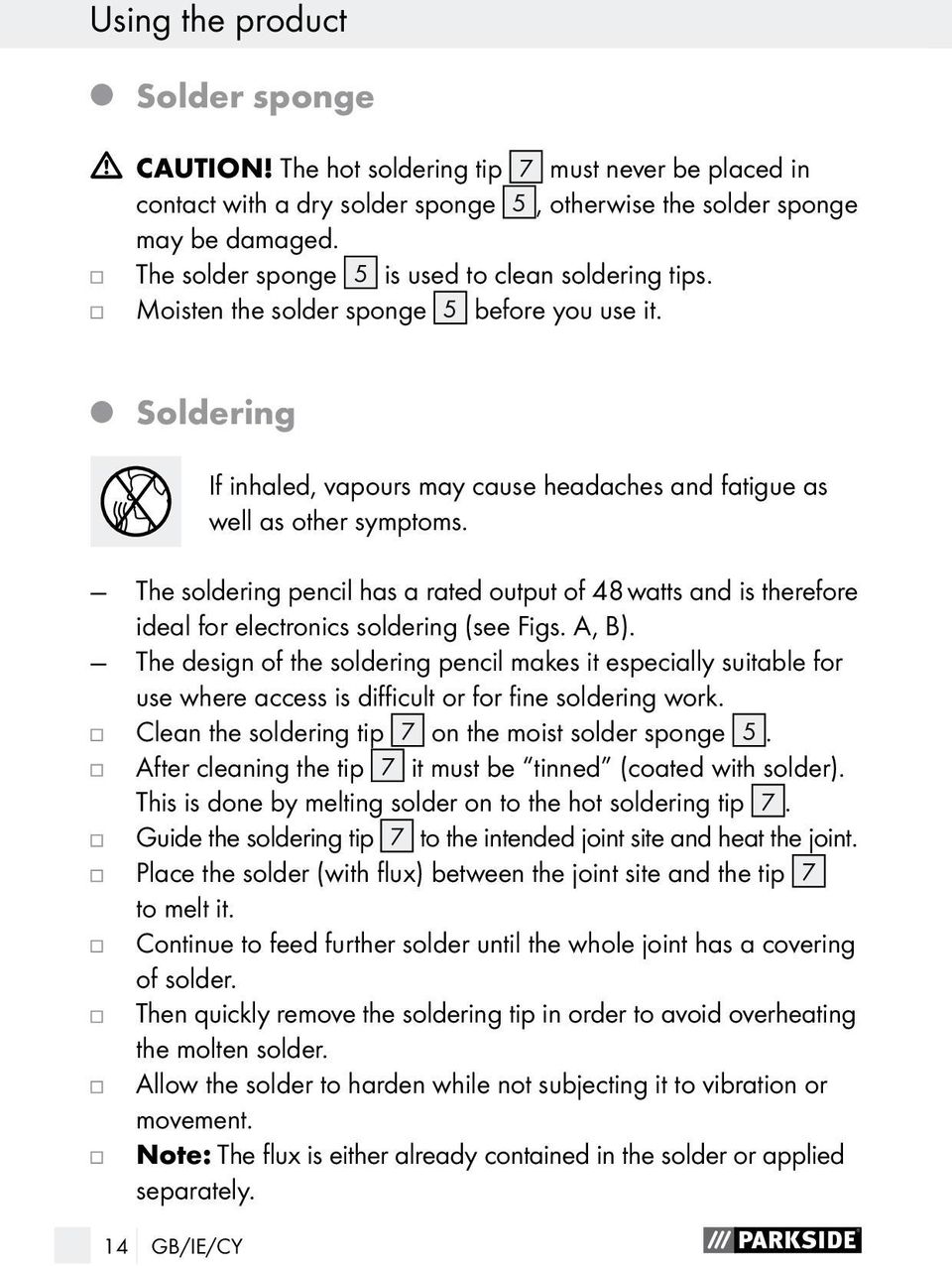 The soldering pencil has a rated output of 48 watts and is therefore ideal for electronics soldering (see Figs. A, B).