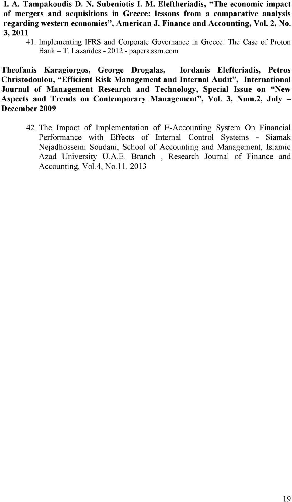 com Theofanis Karagiorgos, George Drogalas, Iordanis Elefteriadis, Petros Christodoulou, Efficient Risk Management and Internal Audit, International Journal of Management Research and Technology,