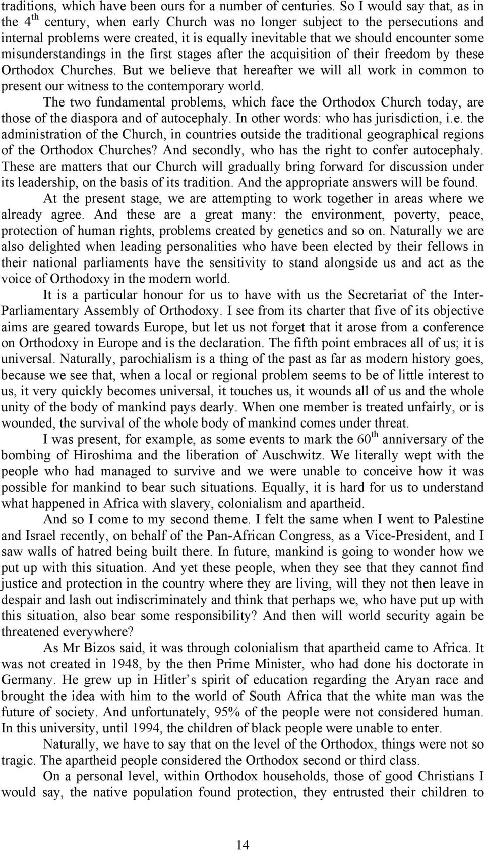 misunderstandings in the first stages after the acquisition of their freedom by these Orthodox Churches.