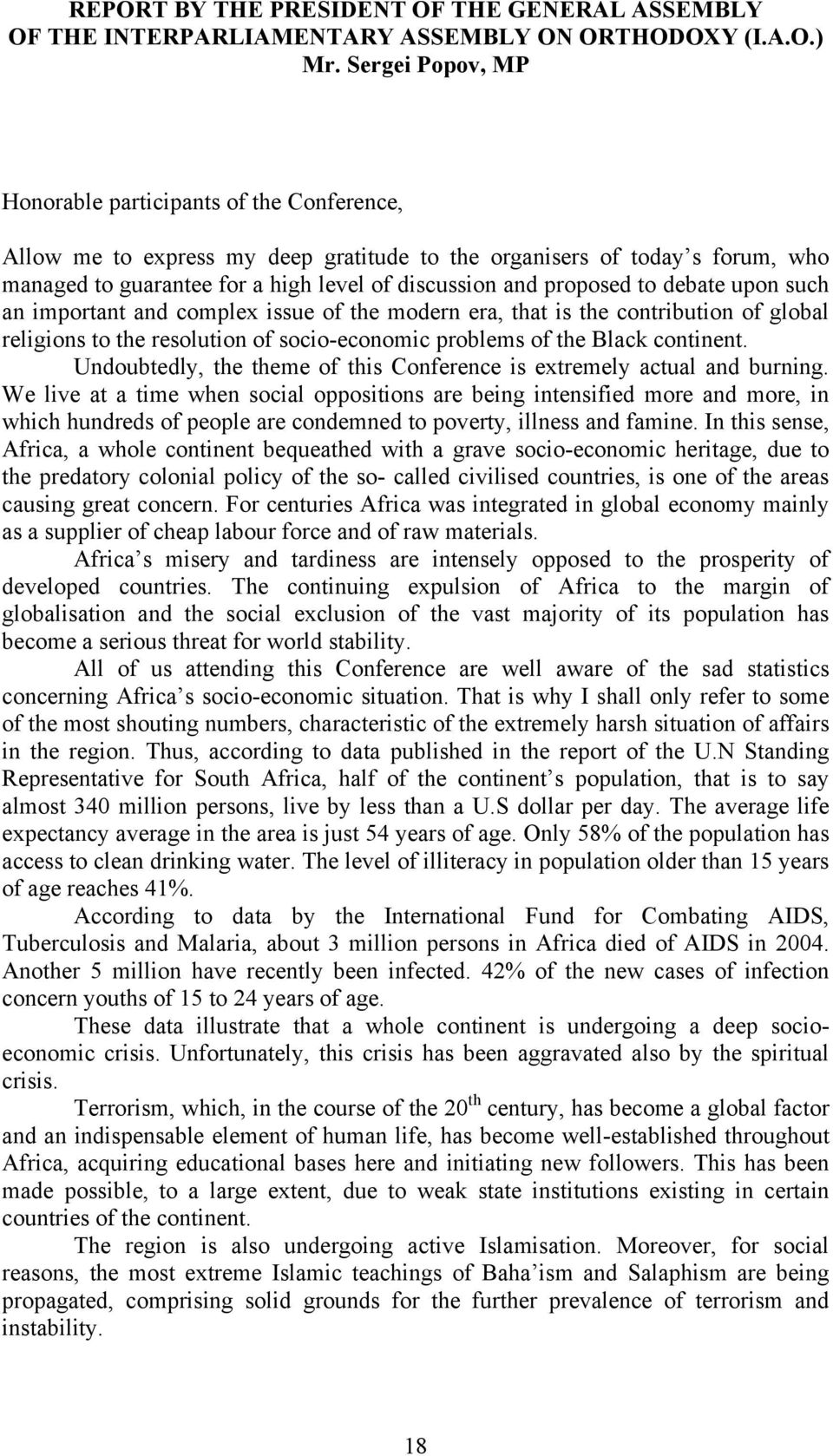 proposed to debate upon such an important and complex issue of the modern era, that is the contribution of global religions to the resolution of socio-economic problems of the Black continent.