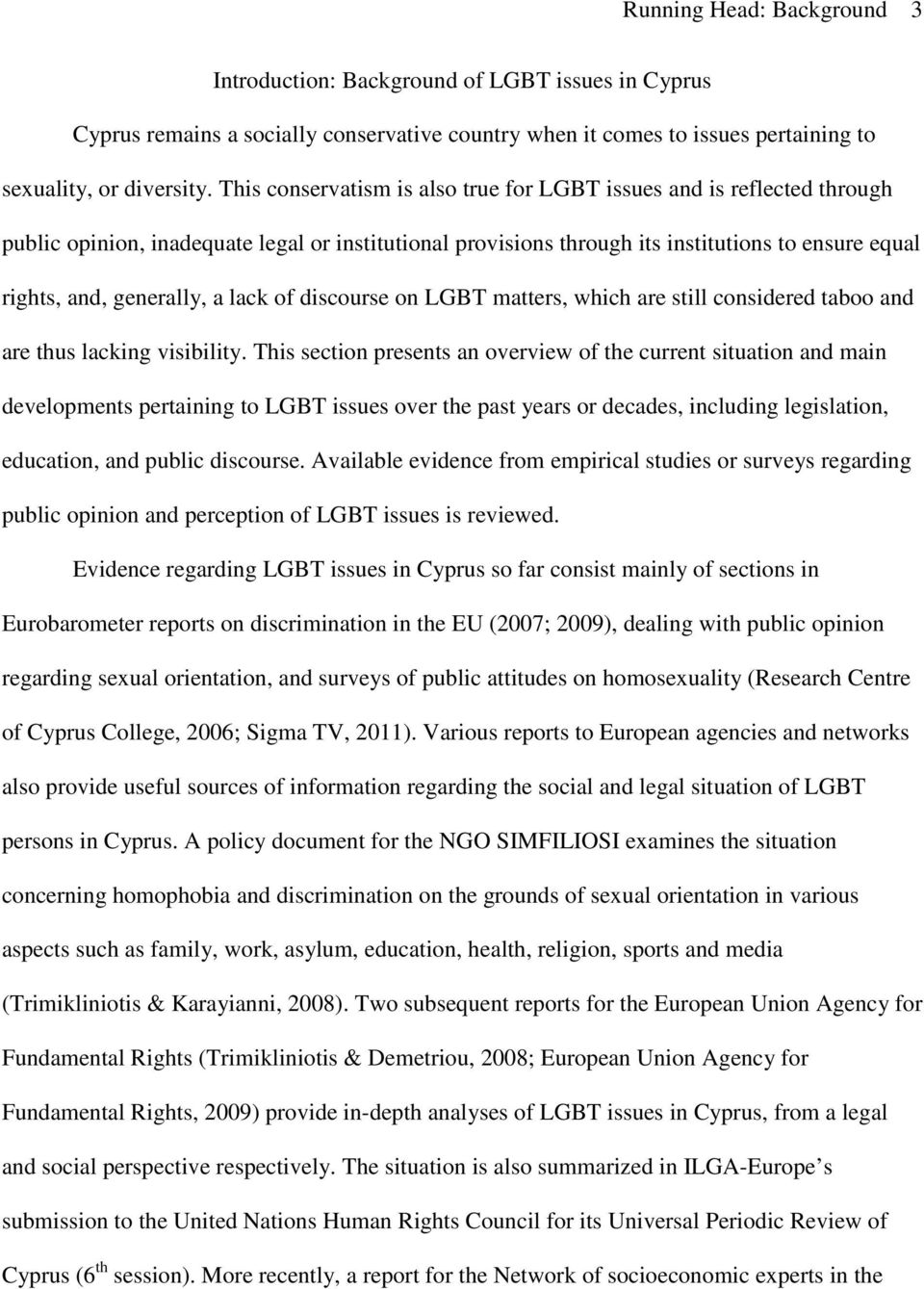 lack of discourse on LGBT matters, which are still considered taboo and are thus lacking visibility.