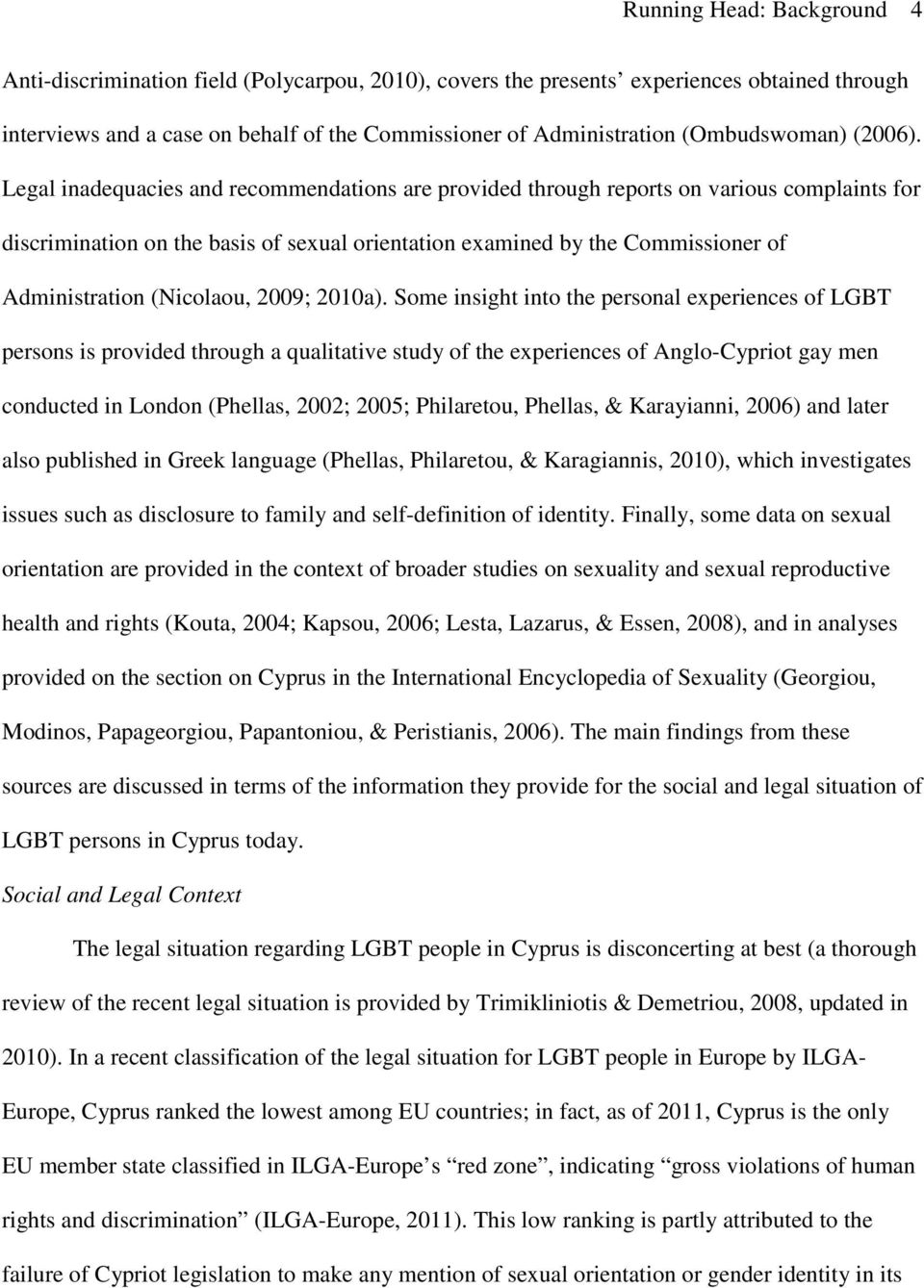 Legal inadequacies and recommendations are provided through reports on various complaints for discrimination on the basis of sexual orientation examined by the Commissioner of Administration