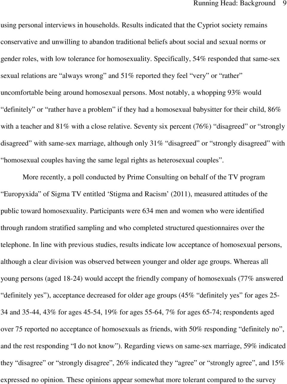 Specifically, 54% responded that same-sex sexual relations are always wrong and 51% reported they feel very or rather uncomfortable being around homosexual persons.