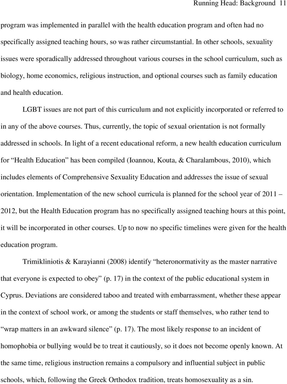 as family education and health education. LGBT issues are not part of this curriculum and not explicitly incorporated or referred to in any of the above courses.