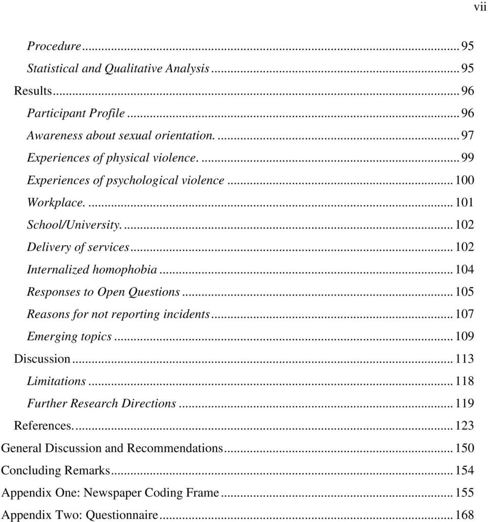 ..102 Internalized homophobia...104 Responses to Open Questions...105 Reasons for not reporting incidents...107 Emerging topics...109 Discussion...113 Limitations.