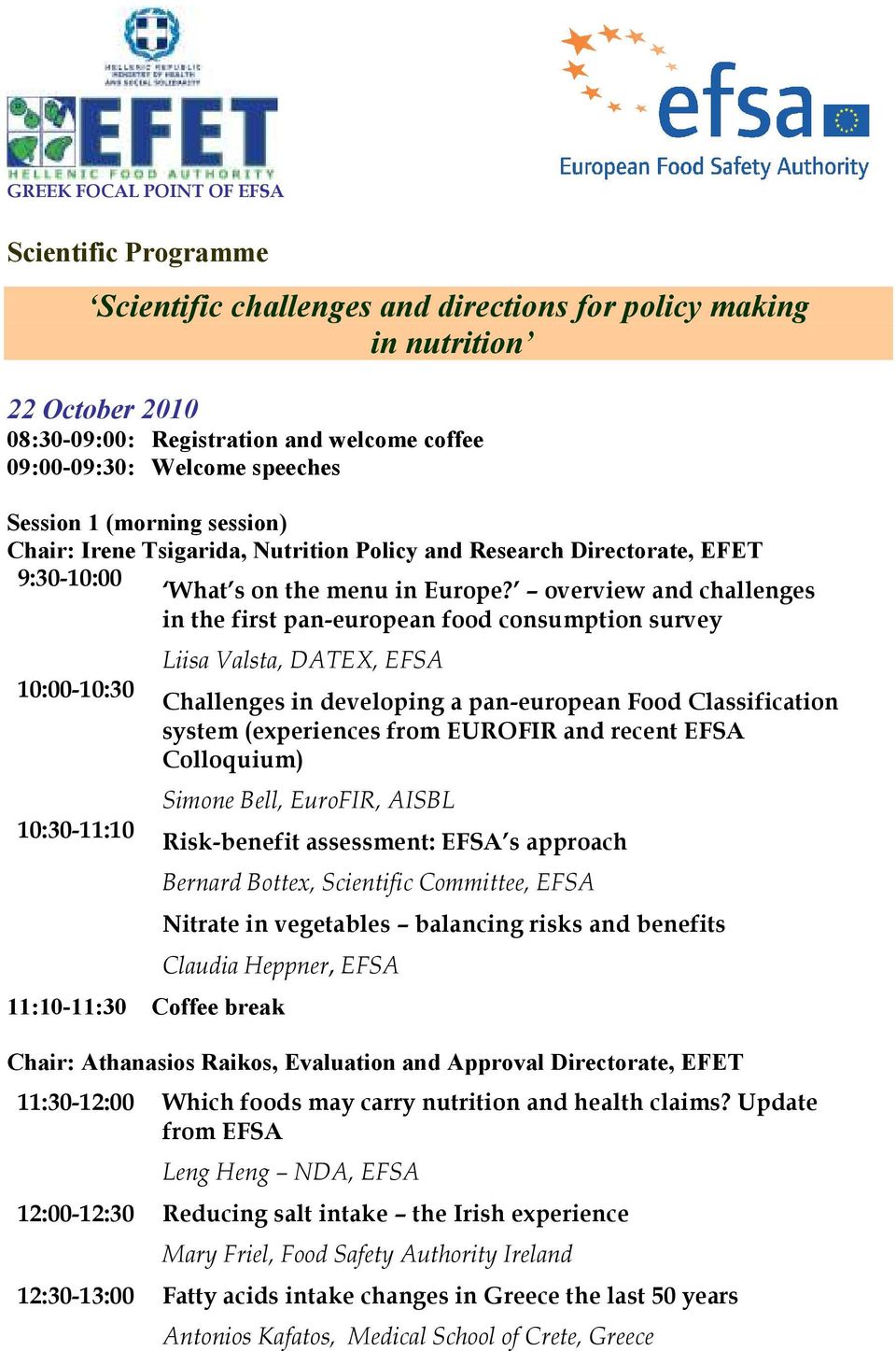 overview and challenges in the first pan-european food consumption survey 10:00-10:30 10:30-11:10 Liisa Valsta, DATEX, EFSA Challenges in developing a pan-european Food Classification system