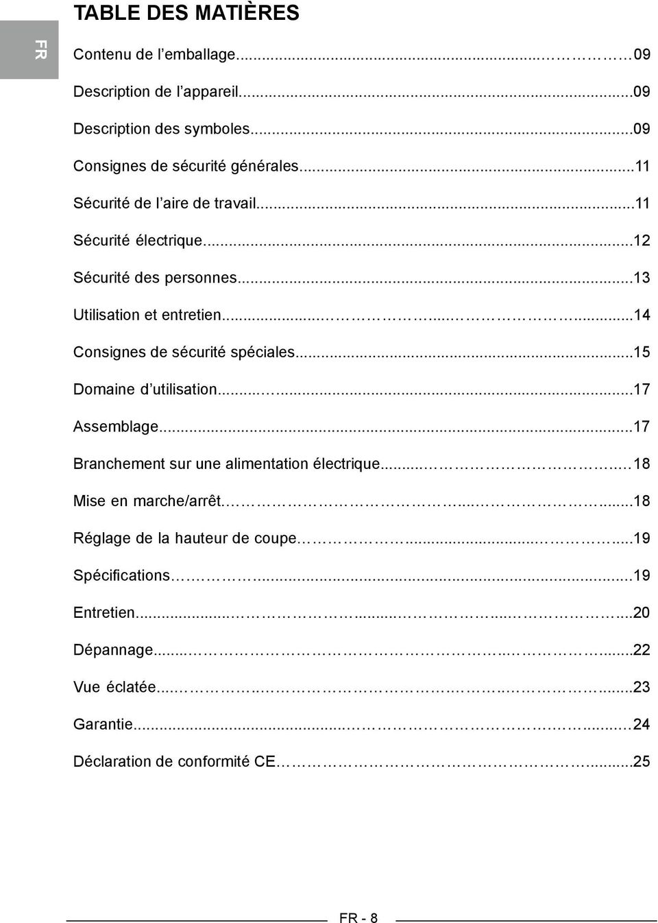 ..15 Domaine d utilisation......17 Assemblage...17 Branchement sur une alimentation électrique..... 18 Mise en marche/arrêt.