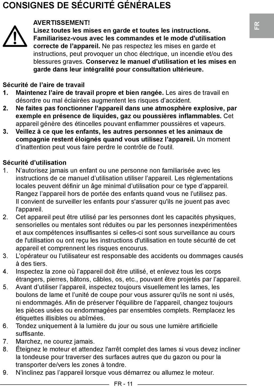 Conservez le manuel d utilisation et les mises en garde dans leur intégralité pour consultation ultérieure. FR Sécurité de l aire de travail 1. Maintenez l aire de travail propre et bien rangée.