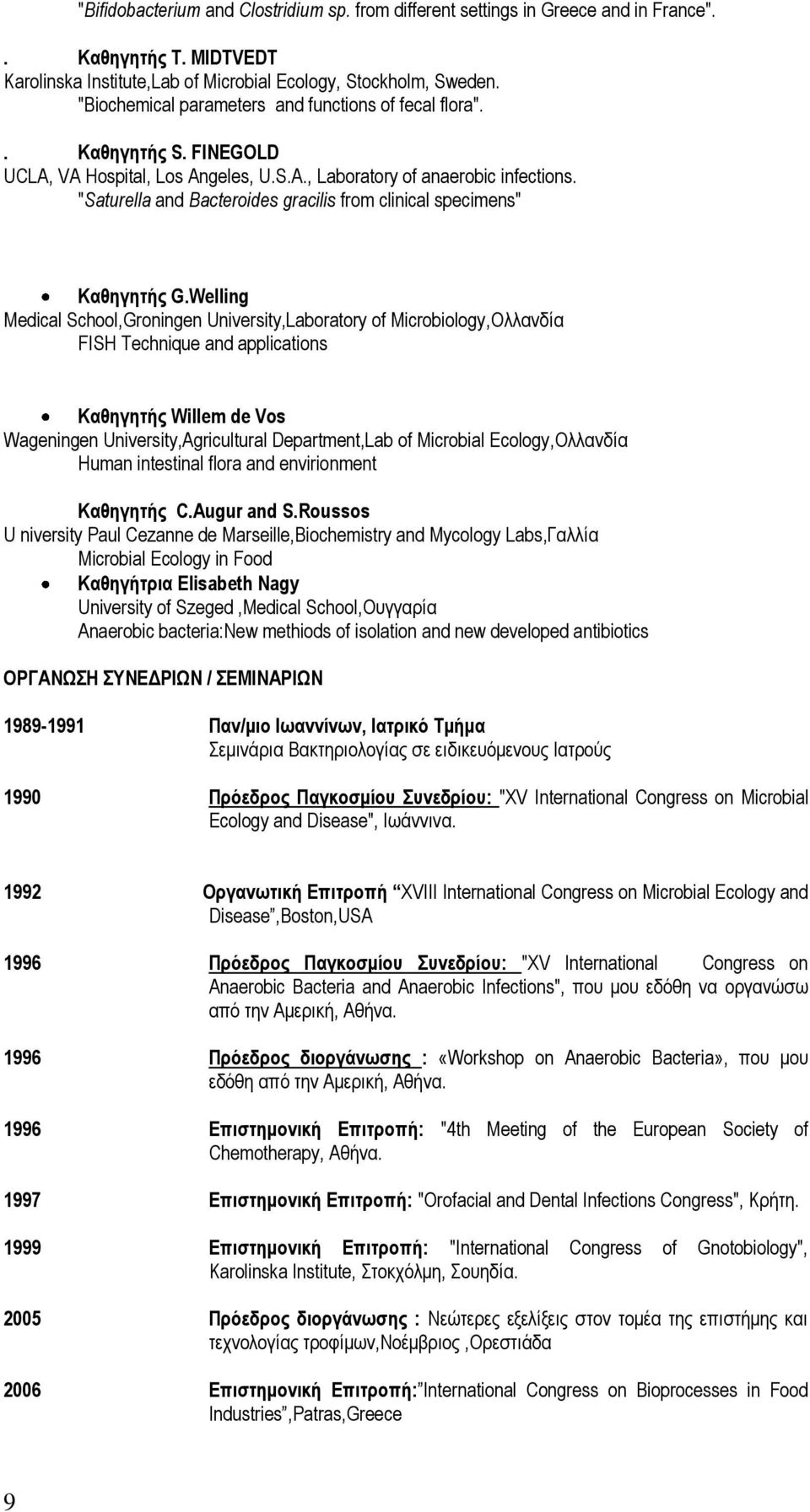 "Saturella and Bacteroides gracilis from clinical specimens" Καθηγητής G.