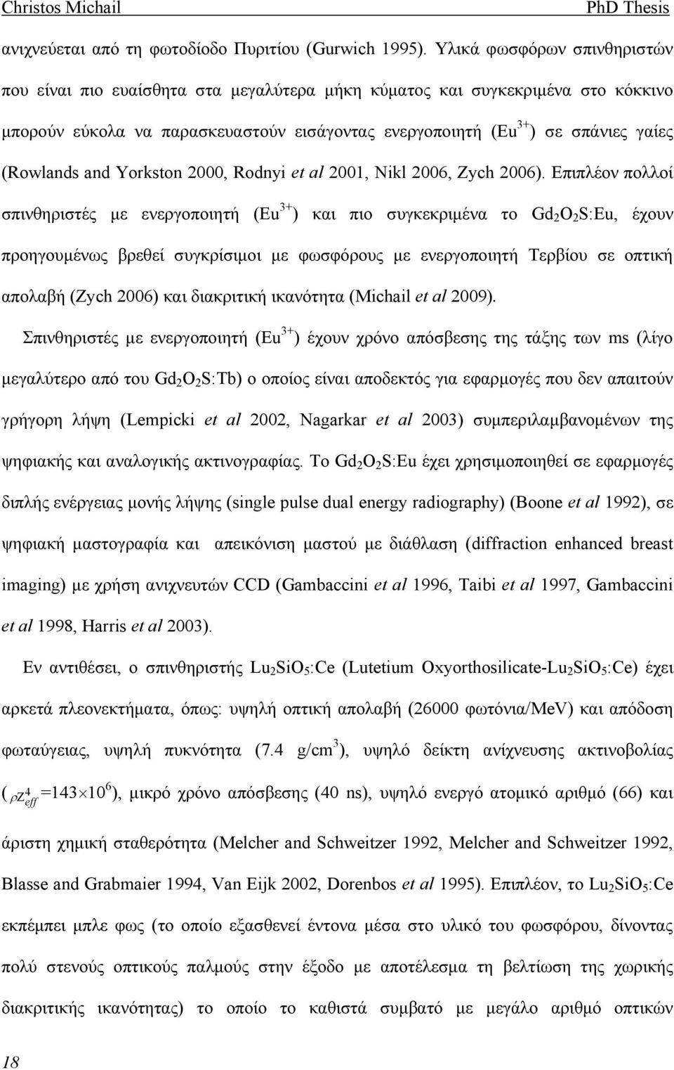 (Rowlands and Yorkston 2000, Rodnyi et al 2001, Nikl 2006, Zych 2006).