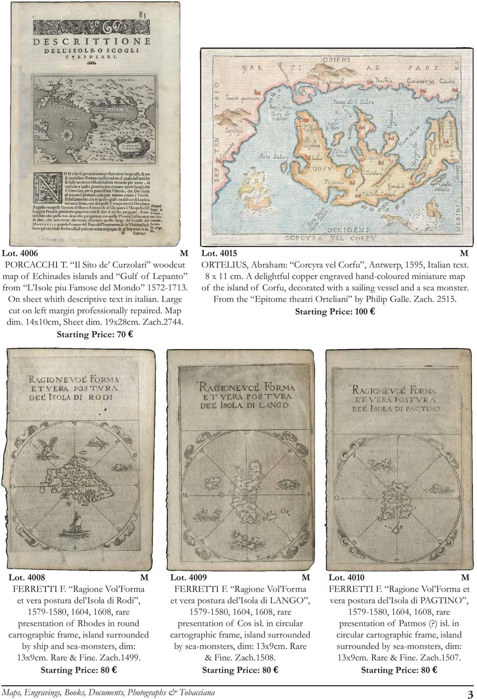 8 x 11 cm. A delightful copper engraved hand-coloured miniature map of the island of Corfu, decorated with a sailing vessel and a sea monster. From the Epitome theatri Orteliani by Philip Galle. Zach.