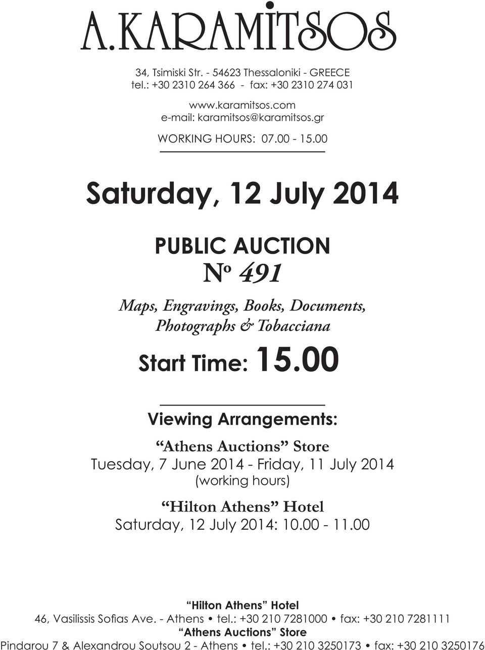 00 Viewing Arrangements: Athens Auctions Store Tuesday, 7 June 2014 - Friday, 11 July 2014 (working hours) Hilton Athens Hotel Saturday, 12 July 2014: 10.00-11.