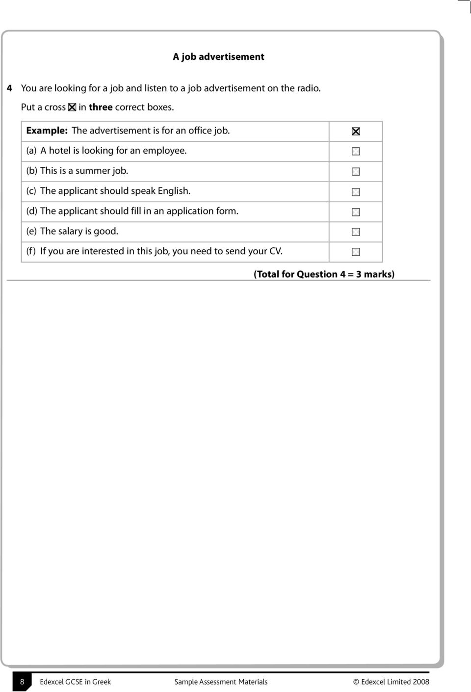 (c) The applicant should speak English. (d) The applicant should fill in an application form. (e) The salary is good.