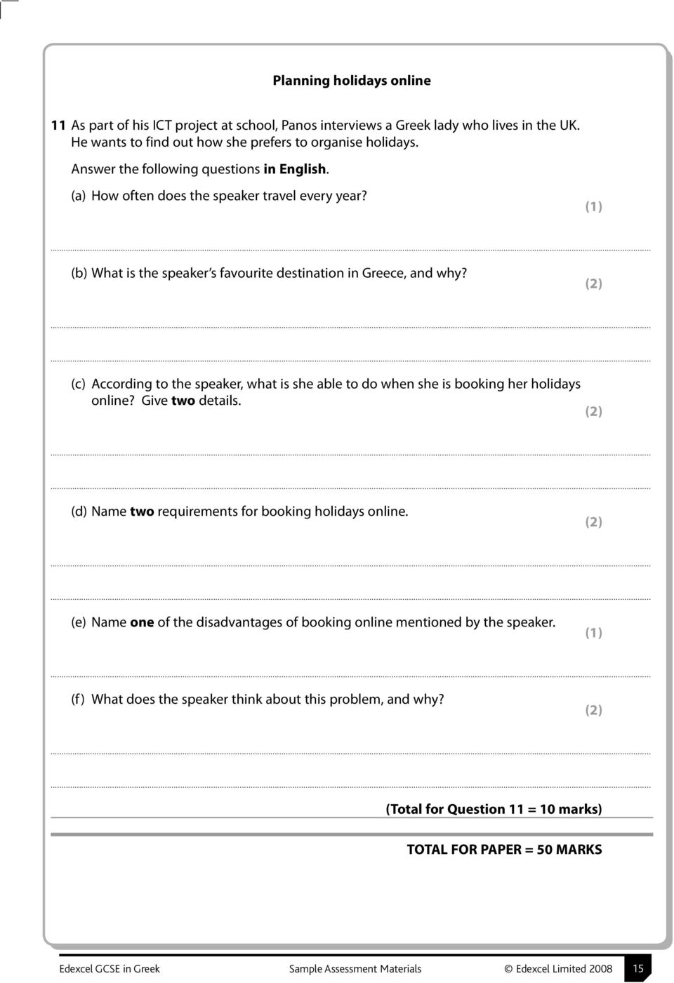 (2) (c) According to the speaker, what is she able to do when she is booking her holidays online? Give two details. (2) (d) Name two requirements for booking holidays online.