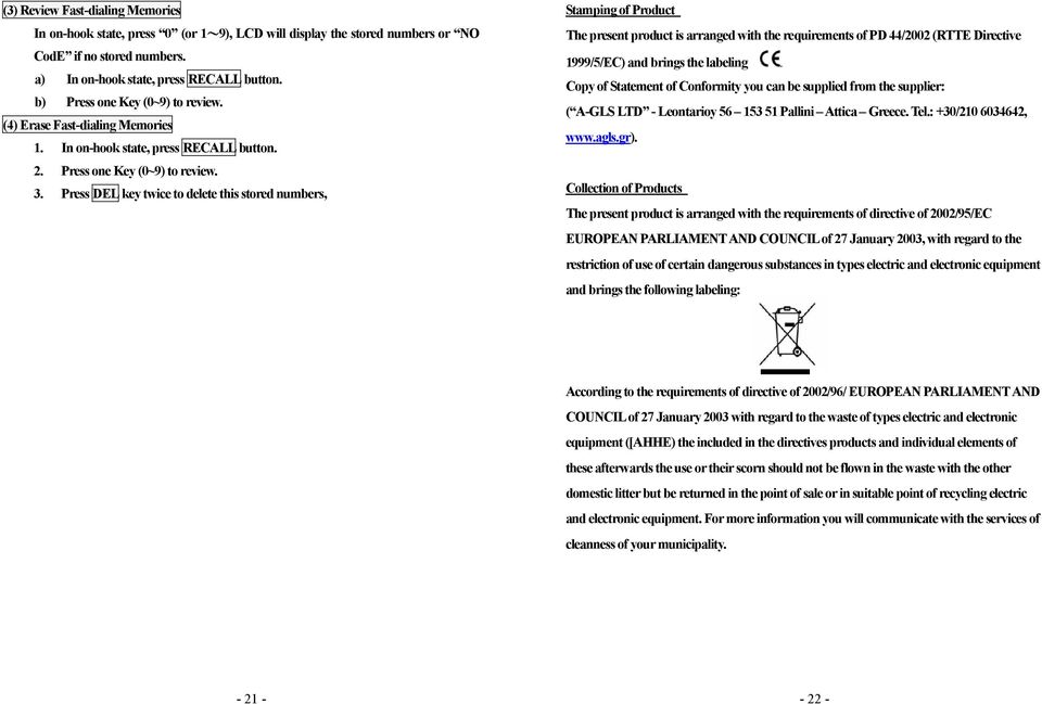 Press DEL key twice to delete this stored numbers, Stamping of Product The present product is arranged with the requirements of PD 44/2002 (RTTE Directive 1999/5/EC) and brings the labeling.