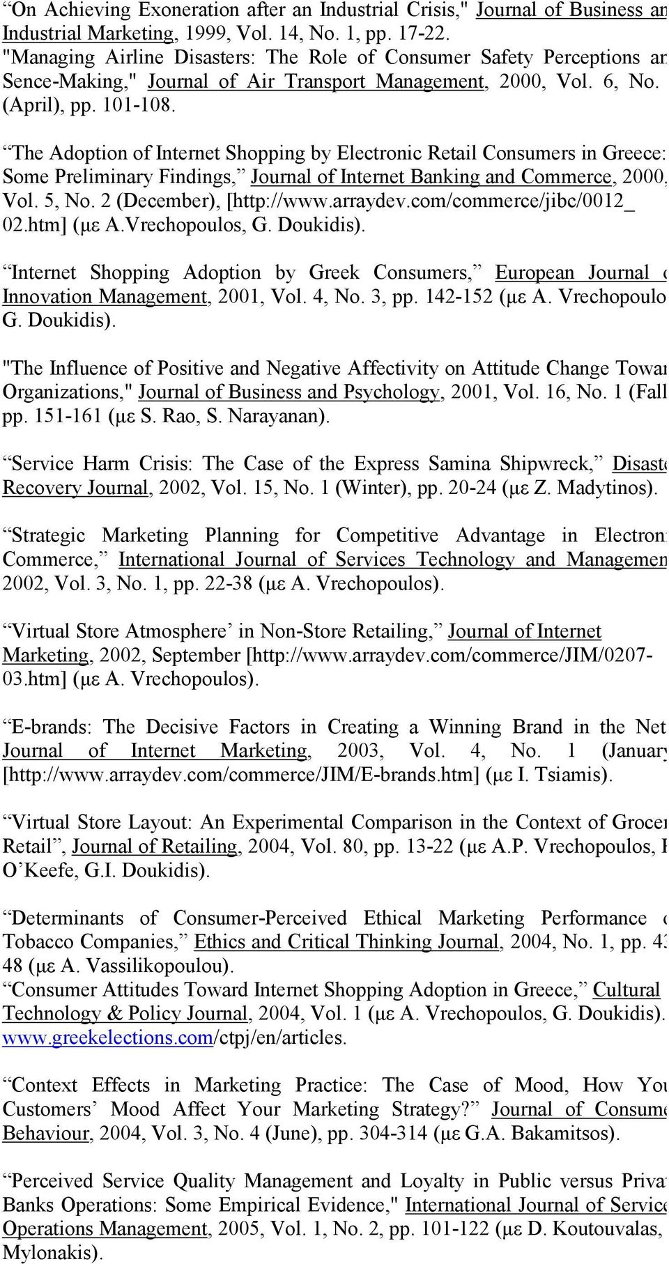 The Adoption of Internet Shopping by Electronic Retail Consumers in Greece: Some Preliminary Findings, Journal of Internet Banking and Commerce, 2000, Vol. 5, No. 2 (December), [http://www.arraydev.