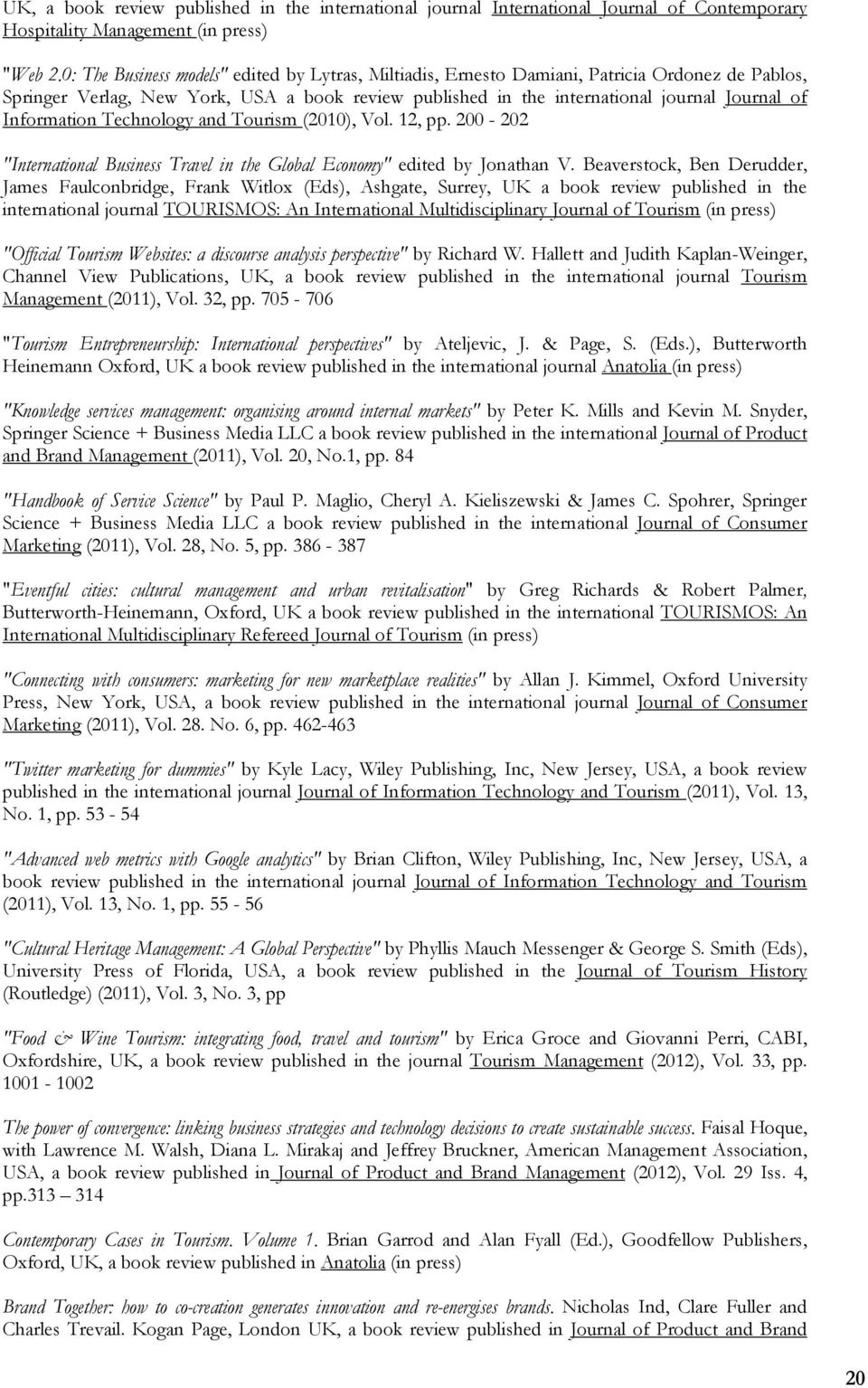 Information Technology and Tourism (2010), Vol. 12, pp. 200-202 "International Business Travel in the Global Economy" edited by Jonathan V.