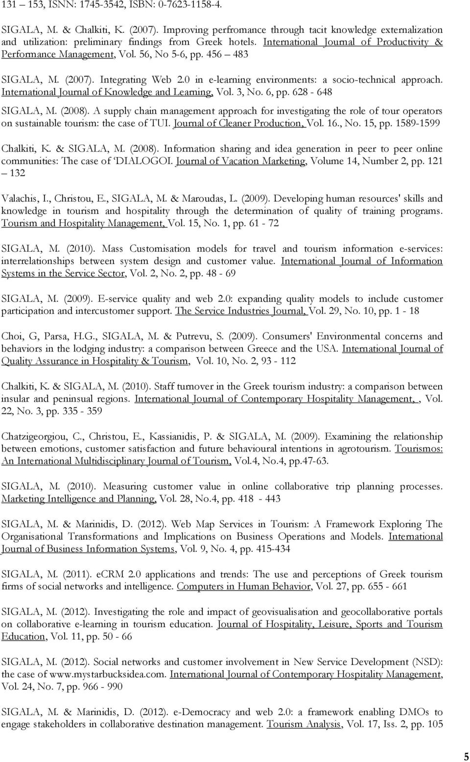 International Journal of Knowledge and Learning, Vol. 3, No. 6, pp. 628-648 SIGALA, M. (2008).