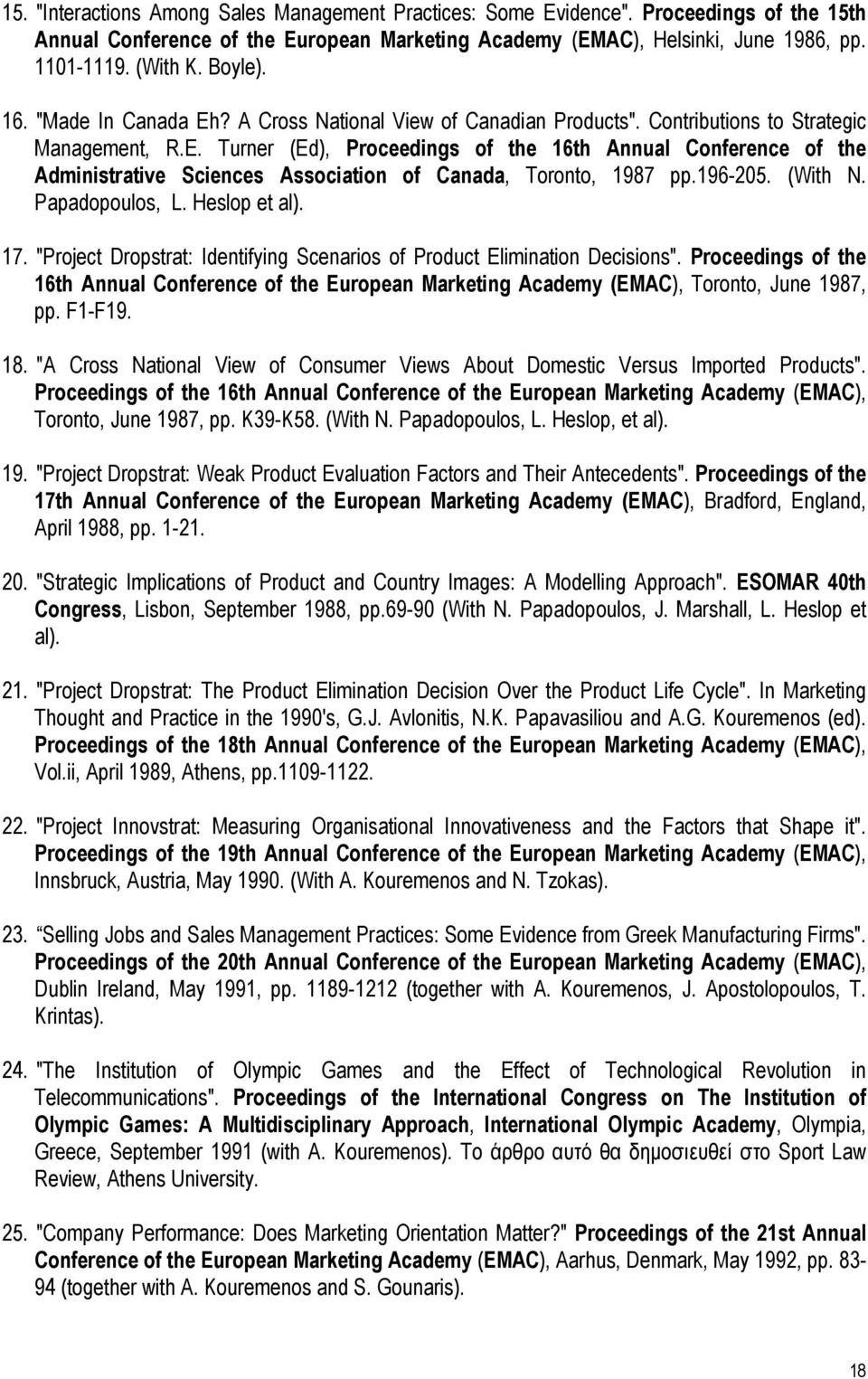 196-205. (With N. Papadopoulos, L. Heslop et al). 17. "Project Dropstrat: Identifying Scenarios of Product Elimination Decisions".