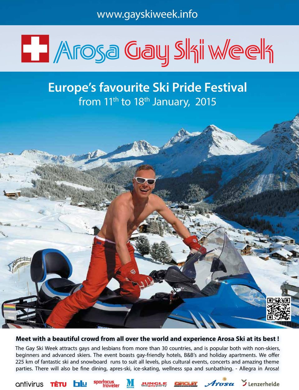 its best! The Gay Ski Week attracts gays and lesbians from more than 30 countries, and is popular both with non-skiers, beginners and advanced skiers.