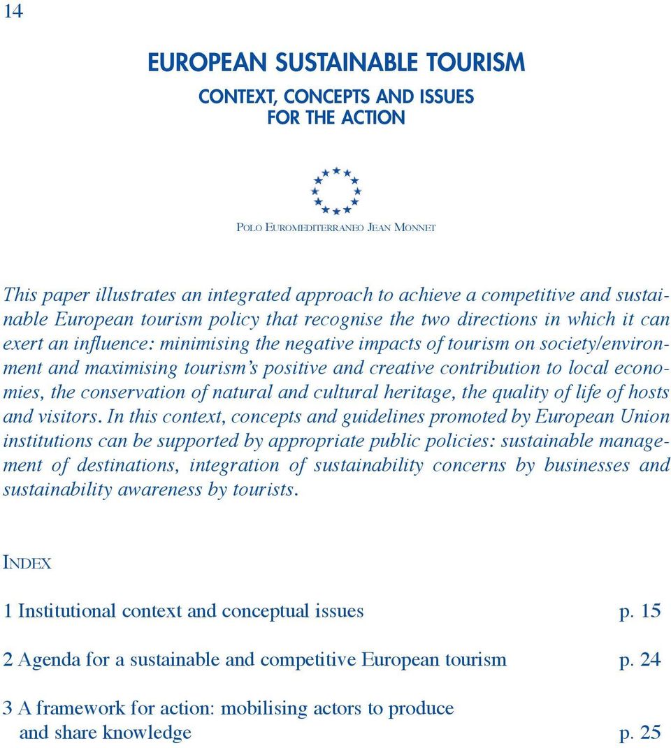 creative contribution to local economies, the conservation of natural and cultural heritage, the quality of life of hosts and visitors.