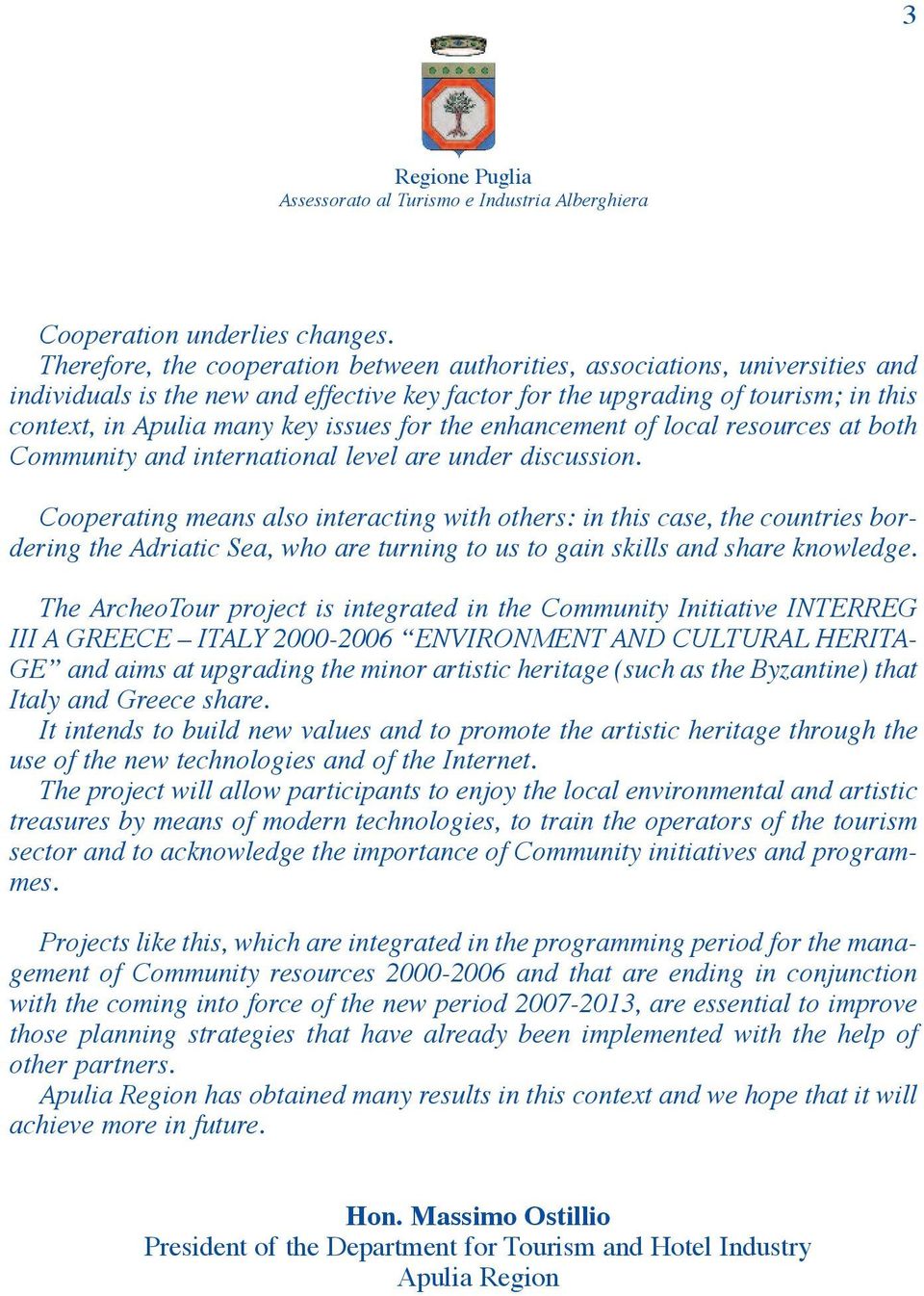 for the enhancement of local resources at both Community and international level are under discussion.