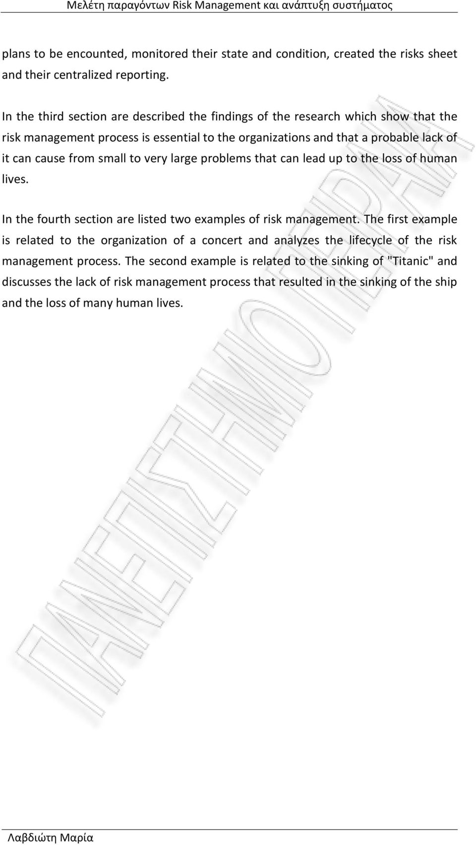 small to very large problems that can lead up to the loss of human lives. In the fourth section are listed two examples of risk management.