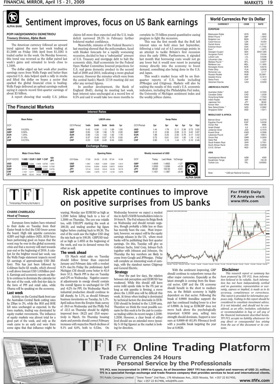 On Monday however, this trend was reversed as the dollar paired last week s gains and retreated to levels close to 1.3400.