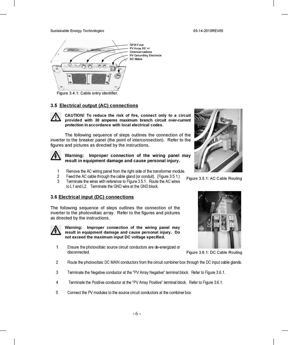 The following sequence of steps outlines the connection of the inverter to the breaker panel (the point of interconnection). Refer to the figures and pictures as directed by the instructions.