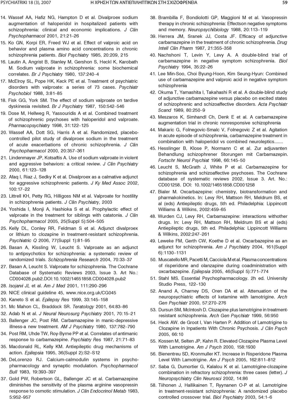 Ko GN, Korpi ER, Freed WJ et al. Effect of valproic acid on behavior and plasma amino acid concentrations in chronic schizophrenia patients. Biol Psychiatry 1985, 20:209, 215 16.