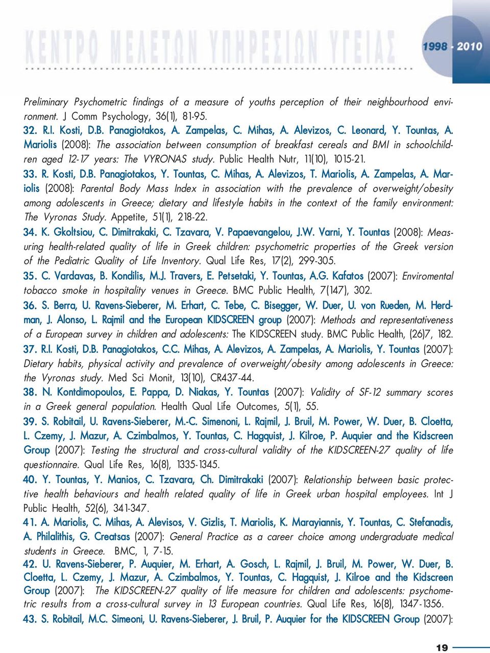 Public Health Nutr, 11(10), 1015-21. 33. R. Kosti, D.B. Panagiotakos, Y. Tountas, C. Mihas, A. Alevizos, T. Mariolis, A. Zampelas, A.