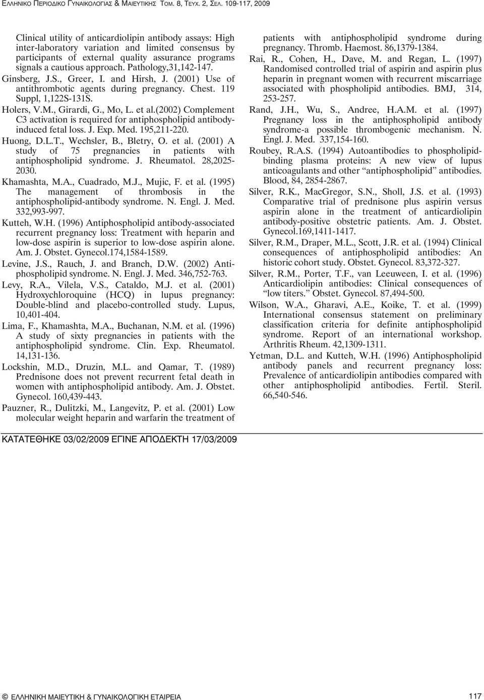 (2002) Complement C3 activation is required for antiphospholipid antibodyinduced fetal loss. J. Exp. Med. 195,211-220. Huong, D.L.T., Wechsler, B., Bletry, O. et al.