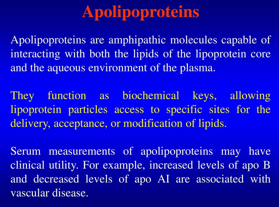 They function as biochemical keys, allowing lipoprotein particles access to specific sites for the delivery, acceptance,