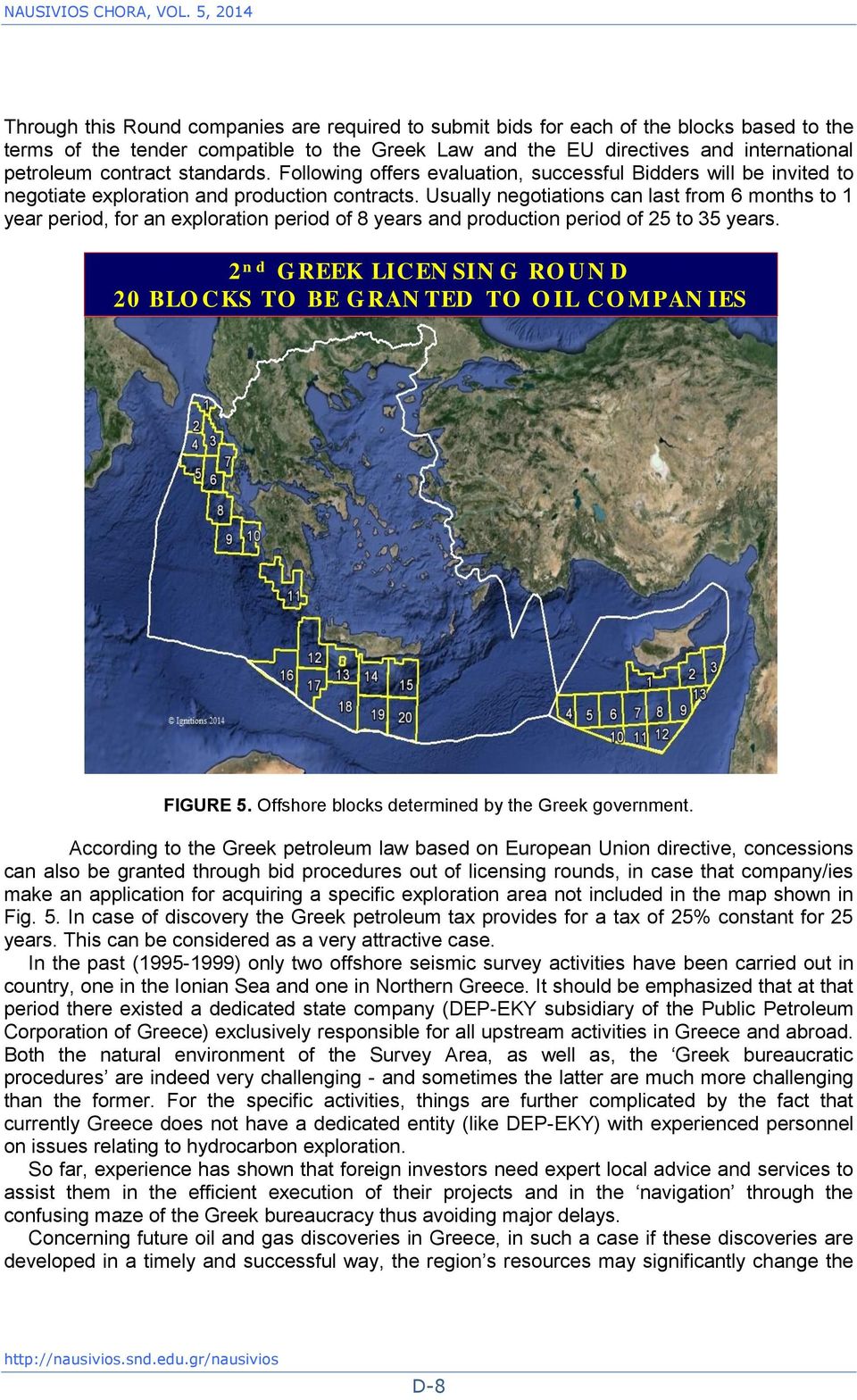 contract standards. Following offers evaluation, successful Bidders will be invited to negotiate exploration and production contracts.