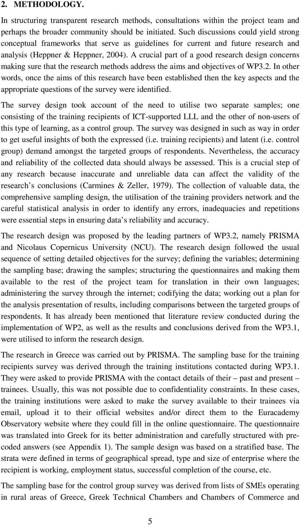 A crucial part of a good research design concerns making sure that the research methods address the aims and objectives of WP3.2.