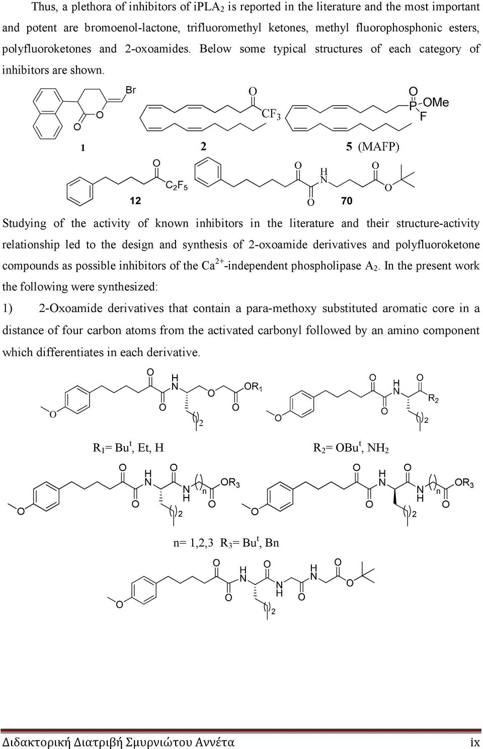 Br 1 Studying of the activity of known inhibitors in the literature and their structure-activity relationship led to the design and synthesis of 2-oxoamide derivatives and polyfluoroketone compounds