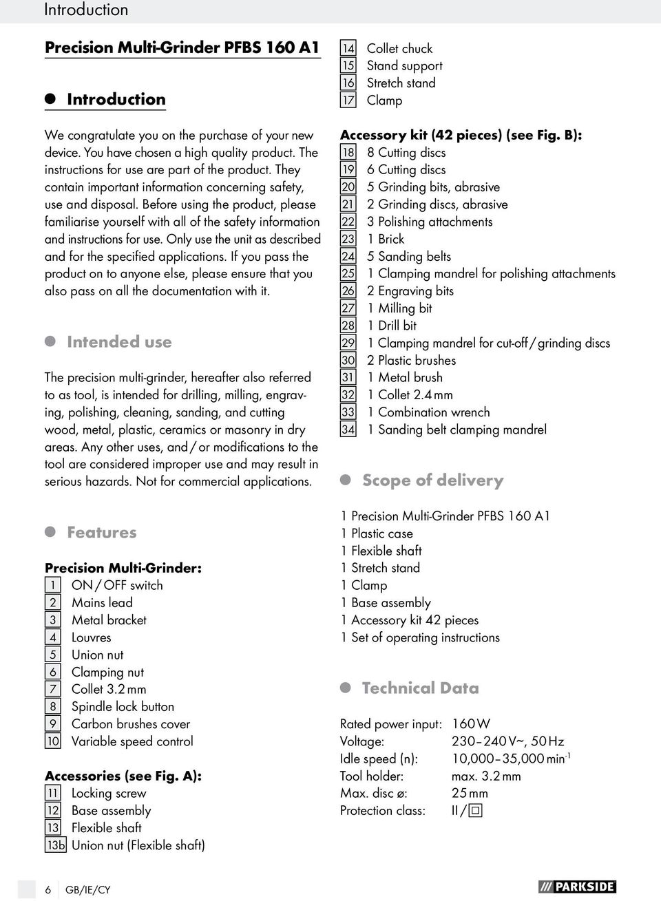 Before using the product, please familiarise yourself with all of the safety information and instructions for use. Only use the unit as described and for the specified applications.