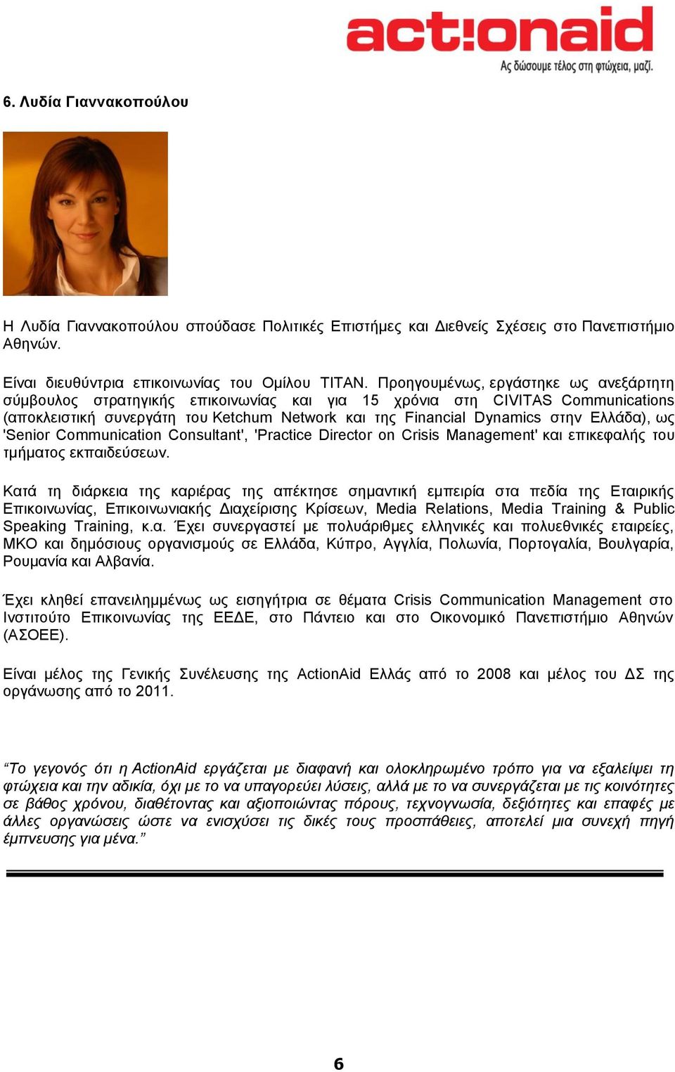 Διιάδα), σο 'Senior Communication Consultant', 'Practice Director on Crisis Management' θαη επηθεθαιήο ηνπ ηκήκαηνο εθπαηδεύζεσλ.