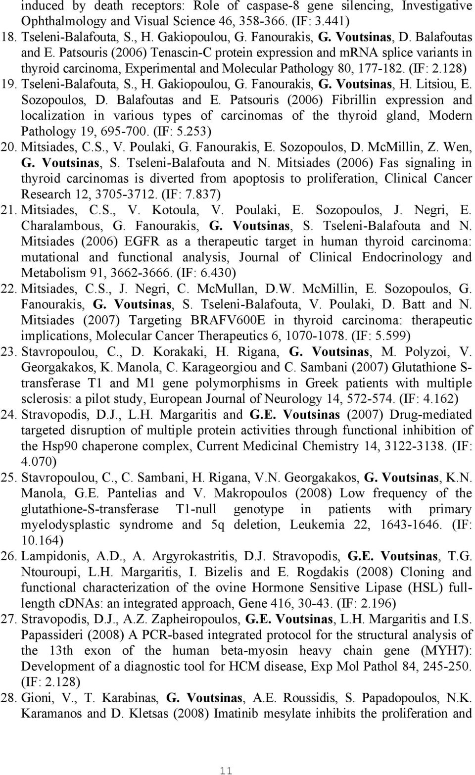 Tseleni-Balafouta, S., H. Gakiopoulou, G. Fanourakis, G. Voutsinas, H. Litsiou, E. Sozopoulos, D. Balafoutas and E.