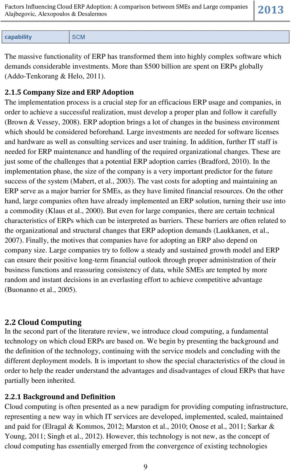 factors influencing the adoption of cloud Which have an influence on cloud computing adoption decision in malaysia due to lack of researches in this field in malaysia the scope of study is the it industry in kuala lumpur. factors influencing the adoption of cloud Which have an influence on cloud computing adoption decision in malaysia due to lack of researches in this field in malaysia the scope of study is the it industry in kuala lumpur.