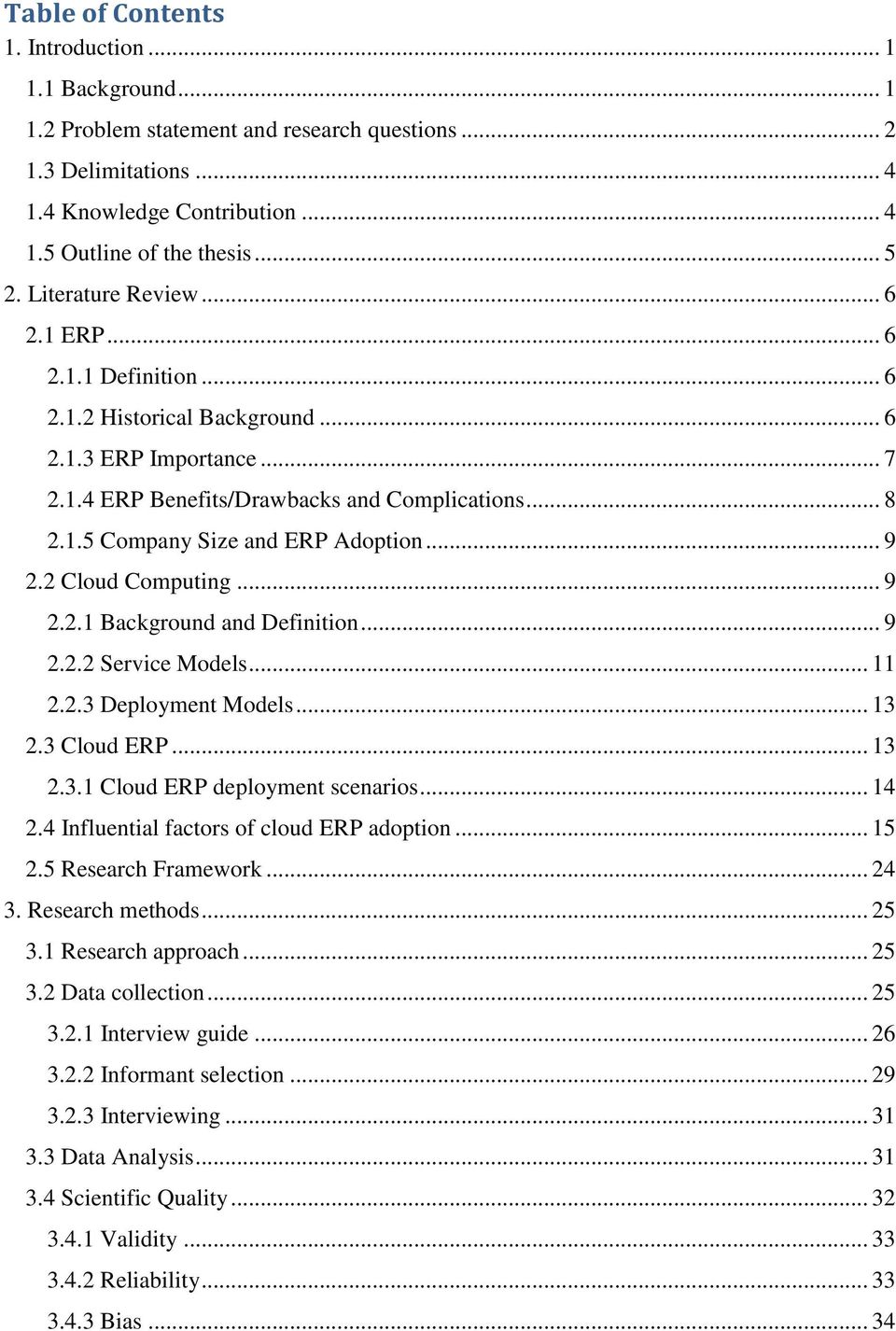 .. 9 2.2 Cloud Computing... 9 2.2.1 Background and Definition... 9 2.2.2 Service Models... 11 2.2.3 Deployment Models... 13 2.3 Cloud ERP... 13 2.3.1 Cloud ERP deployment scenarios... 14 2.