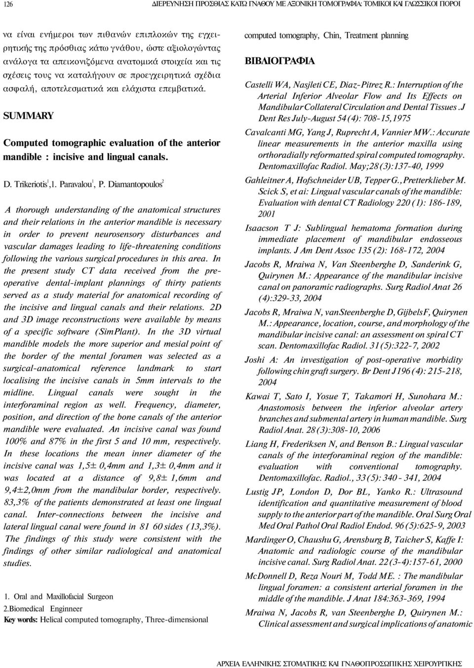 SUMMARY Computed tomographic evaluation of the anterior mandible : incisive and lingual canals. D. Trikeriotis 1,1. Paravalou 1, P.