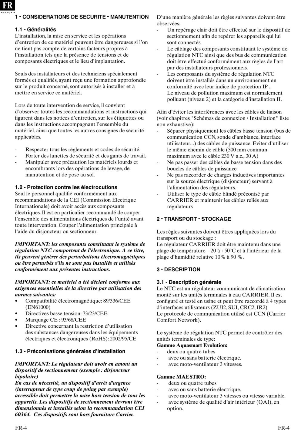 que la présence de tensions et de composants électriques et le lieu d implantation.