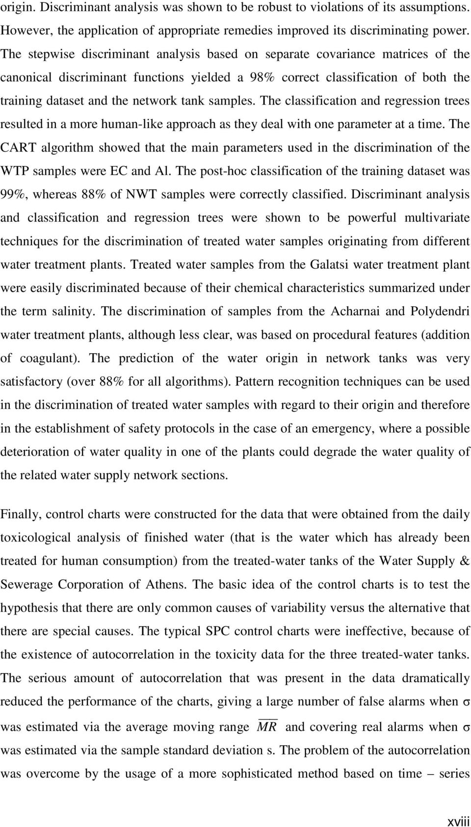 samples. The classification and regression trees resulted in a more human-like approach as they deal with one parameter at a time.