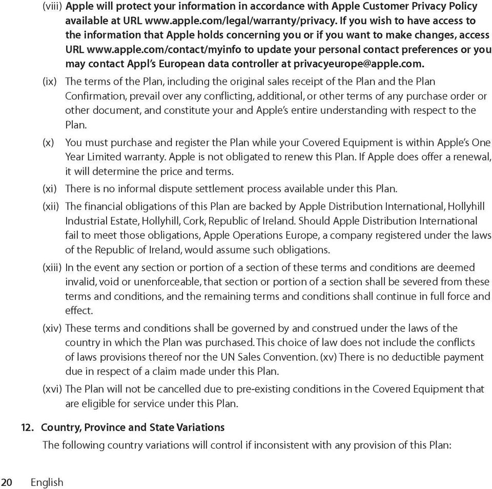 com/contact/myinfo to update your personal contact preferences or you may contact Appl s European data controller at privacyeurope@apple.com. (ix) The terms of the Plan, including the original sales