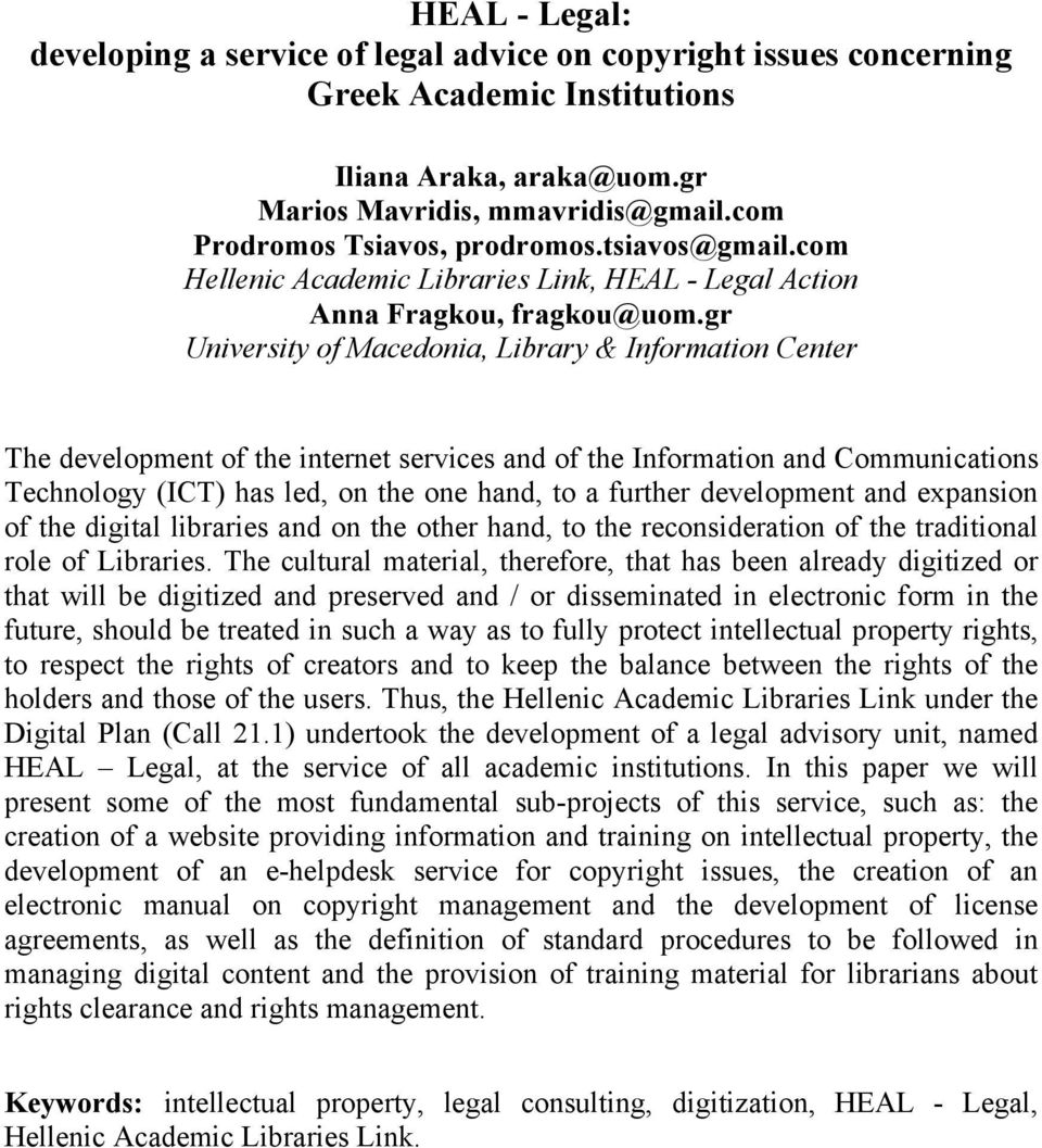 gr University of Macedonia, Library & Information Center The development of the internet services and of the Information and Communications Technology (ICT) has led, on the one hand, to a further