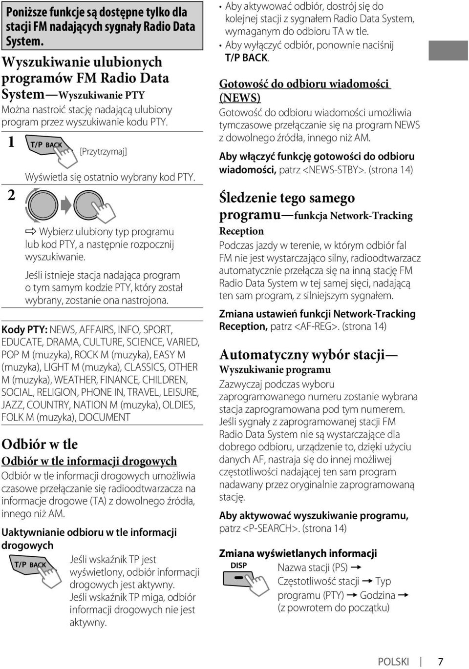 [Przytrzymaj] Wyświetla się ostatnio wybrany kod PTY. ] Wybierz ulubiony typ programu lub kod PTY, a następnie rozpocznij wyszukiwanie.