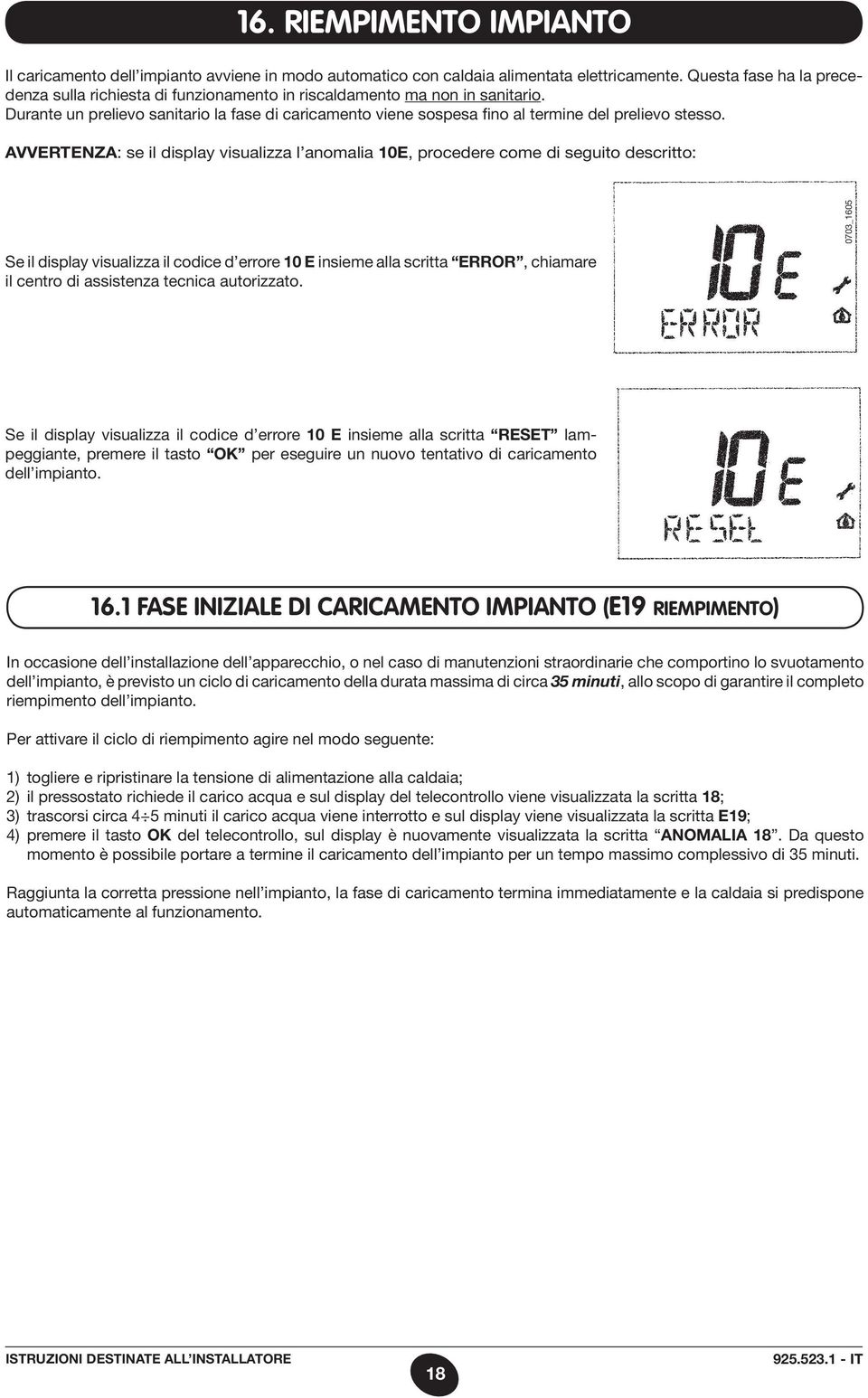 Durante un prelievo sanitario la fase di caricamento viene sospesa fino al termine del prelievo stesso.