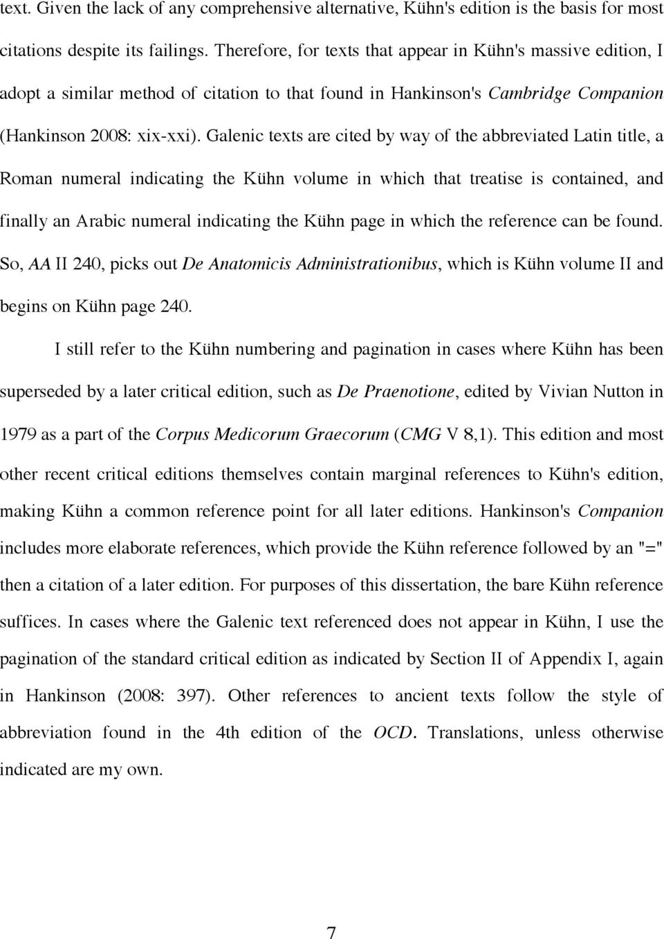 Galenic texts are cited by way of the abbreviated Latin title, a Roman numeral indicating the Kühn volume in which that treatise is contained, and finally an Arabic numeral indicating the Kühn page